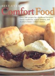 Best-ever comfort food : over 200 recipes for childhood favourites, family traditions, school dinners, and mother's home-cooked classics