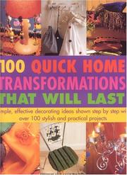 100 quick home transformations that will last : simple, effective decorating ideas shown step by step with over 100 stylish and practical projects