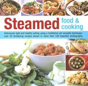 Cover of: Steamed Food & Cooking: Deliciously Light And Healthy Eating Using A Traditional Yet Versatile Technique: 20 Savoury And Sweet Recipes Shown In Over 70 Beautiful Photographs