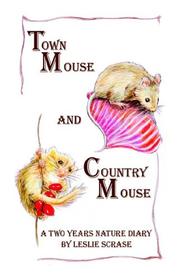 Town mouse and country mouse : (a diary of the natural world in N.W. Surrey and West Dorset)