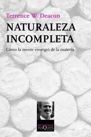 Cover of: Naturaleza incompleta: Cómo la mente emergió de la materia
