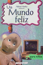Cover of: Un Mundo Feliz/ A Happy World (Classicos Para Ninos/ Classics for Children) by Aldous Huxley