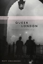 Cover of: Queer London: Perils and Pleasures in the Sexual Metropolis, 1918-1957 (The Chicago Series on Sexuality, History, and Society)