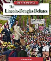 The Lincoln-Douglas debates by Michael Burgan