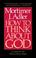 Cover of: How to think about God