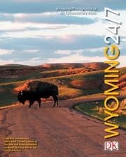 Cover of: Wyoming 24/7: 24 hours, 7 days : extraordinary images of one week in Wyoming