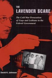 Cover of: The Lavender Scare: The Cold War Persecution of Gays and Lesbians in the Federal Government