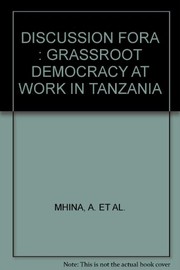 Cover of: Discussion fora: grassroots democracy at work in Tanzania.