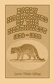 Cover of: Early narratives of the Northwest, 1634-1699 (Original narratives of early American history) by Louise Phelps Kellogg