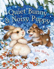 Cover of: Quiet Bunny and Noisy Puppy by Lisa McCue