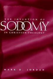 The invention of sodomy in Christian theology by Mark D. Jordan