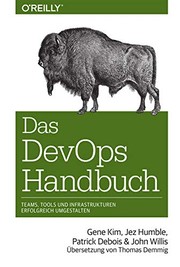 Cover of: Das DevOps-Handbuch: Teams, Tools und Infrastrukturen erfolgreich umgestalten
