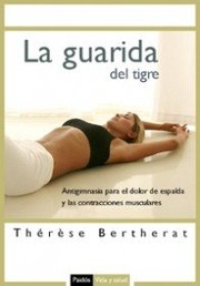 Cover of: La guarida del tigre: Antigimnasia para el dolor de espalda y las contracturas musculares