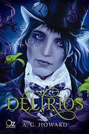 Cover of: Delirios by A. G. Howard, Azahara Martín Santamaría