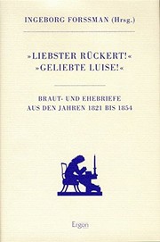 Cover of: Liebster R uckert! - Geliebte Luise!: Braut- und Ehebriefe aus den Jahren 1821 bis 1854