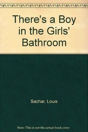 Cover of: There's a Boy in the Girl's Bathroom