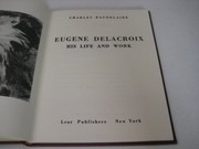 Cover of: Eugene Delacroix, his life and work