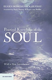 Cover of: Practical Knowledge of the Soul by Rosenstock-Huessy, Eugen, Mark Huessy, Freya von Moltke