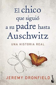 Cover of: El chico que siguió a su padre hasta Auschwitz: Una historia real