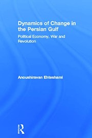 Cover of: Dynamics of Change in the Persian Gulf: Political Economy, War and Revolution