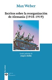 Cover of: Escritos sobre la reorganización político-constitucional de Alemania by Max Weber, Joaquín Abellán García