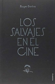 Cover of: Los salvajes en el cine. Notas sobre un mito en movimiento