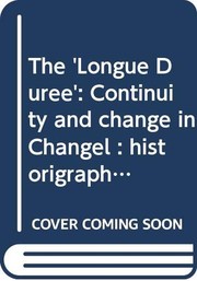 Cover of: The ' Longue Duree': continuity and change in Changel : historigraphy of an Indian village from the 18th towards the 21st century