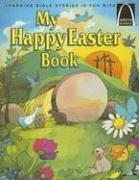 Cover of: My Happy Easter Book: Matthew 27:57-28:10 for Children