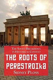 Cover of: The roots of perestroika: the Soviet breakdown in historical context