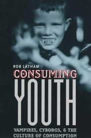Cover of: Consuming Youth: Vampires, Cyborgs, and the Culture of Consumption