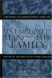 Cover of: The Unemployed Man and His Family: The Effect of Unemployment Upon the Status of the Man in Fifty-Nine Families (Classics in Gender)