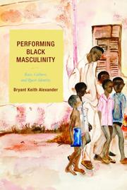 Performing Black masculinity : race, culture, and queer identity