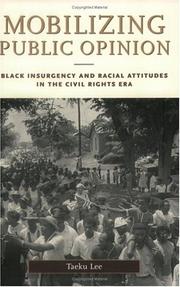 Mobilizing public opinion : Black insurgency and racial attitudes in the civil rights era