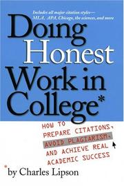 Cover of: Doing honest work in college: how to prepare citations, avoid plagiarism, and achieve real academic success