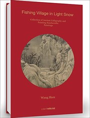 Cover of: Wang Shen : Fishing Village in Light Snow : Collection of Ancient Calligraphy and Painting Handscrolls: Painting