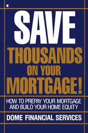 Cover of: Save thousands on your mortgage: the best investment you can make