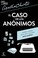 Cover of: El caso de los anónimos
