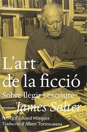 Cover of: L'art de la ficció by James Salter, Albert Torrescasana Flotats, Eduard Márquez Tañá