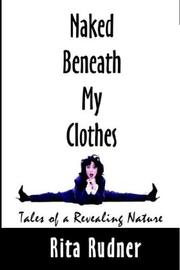 Cover of: Naked Beneath My Clothes: Tales of a Revealing Nature