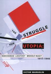 Cover of: The Struggle for Utopia: Rodchenko, Lissitzky, Moholy-Nagy, 1917-1946