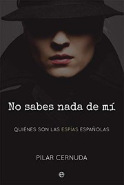 Cover of: No sabes nada de mí: quiénes son las espías españolas
