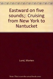 Cover of: Eastward on five sounds: cruising from New York to Nantucket.