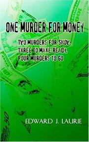 Cover of: One Murder For Money: Two Murders For Show, Three to Make Ready, Four Murders to Go
