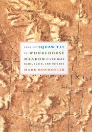 Cover of: From Squaw Tit to Whorehouse Meadow: how maps name, claim, and inflame