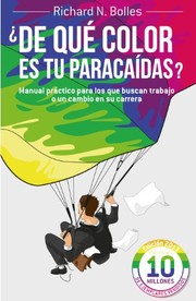 Cover of: ¿De qué color es tu paracaídas?: Manual práctico para los que buscan trabajo o un cambio en su carrera