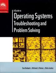 Cover of: A Guide to Operating Systems: Troubleshooting and Problem Solving