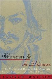 Wainewright the Poisoner : the confession of Thomas Griffiths Wainewright