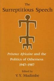 The Surreptitious speech : Présence africaine and the politics of otherness, 1947-1987