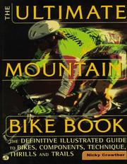 Cover of: The ultimate mountain bike book: the definitive illustrated guide to bikes, components, technique, thrills, and trails