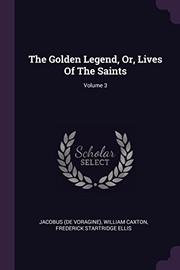 Cover of: Golden Legend, or, Lives of the Saints; Volume 3
